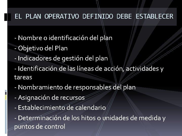 EL PLAN OPERATIVO DEFINIDO DEBE ESTABLECER - Nombre o identificación del plan - Objetivo EL PLAN OPERATIVO DEFINIDO DEBE ESTABLECER - Nombre o identificación del plan - Objetivo