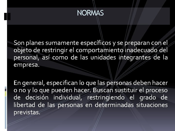 NORMAS Son planes sumamente específicos y se preparan con el objeto de restringir el NORMAS Son planes sumamente específicos y se preparan con el objeto de restringir el