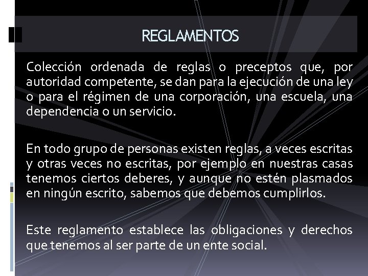 REGLAMENTOS Colección ordenada de reglas o preceptos que, por autoridad competente, se dan para REGLAMENTOS Colección ordenada de reglas o preceptos que, por autoridad competente, se dan para