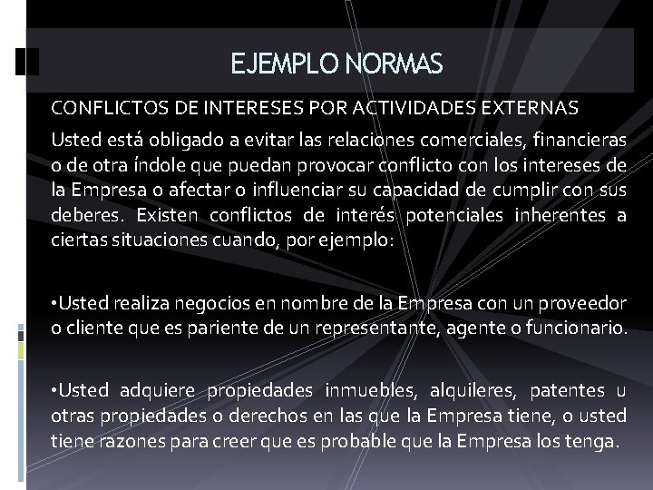 EJEMPLO NORMAS CONFLICTOS DE INTERESES POR ACTIVIDADES EXTERNAS Usted está obligado a evitar las EJEMPLO NORMAS CONFLICTOS DE INTERESES POR ACTIVIDADES EXTERNAS Usted está obligado a evitar las