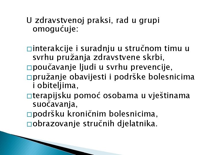 U zdravstvenoj praksi, rad u grupi omogućuje: � interakcije i suradnju u stručnom timu