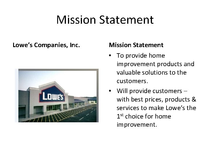 Mission Statement Lowe’s Companies, Inc. Mission Statement • To provide home improvement products and