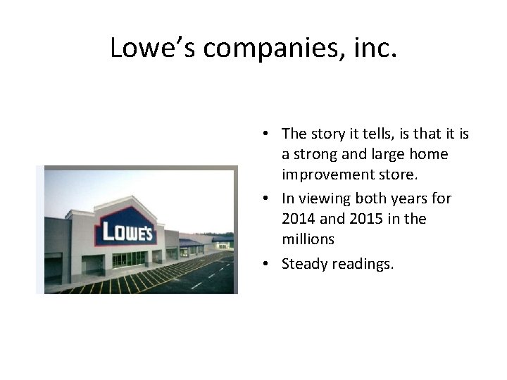 Lowe’s companies, inc. • The story it tells, is that it is a strong