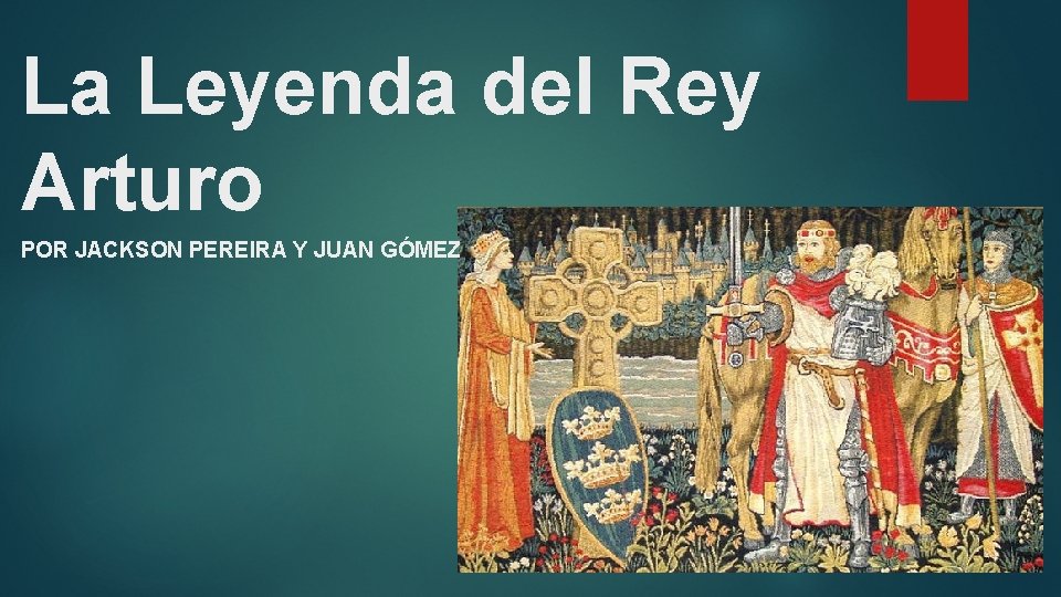 La Leyenda del Rey Arturo POR JACKSON PEREIRA Y JUAN GÓMEZ 