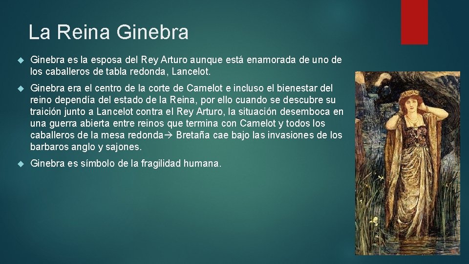 La Reina Ginebra es la esposa del Rey Arturo aunque está enamorada de uno