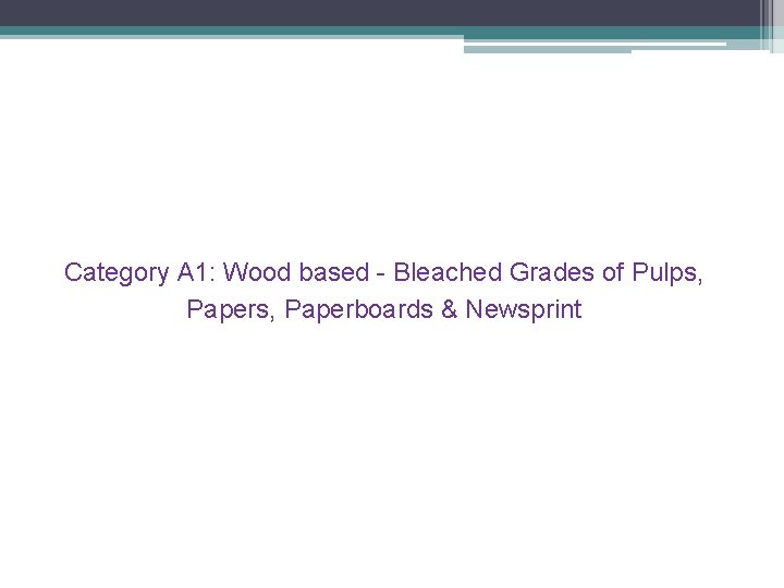 Category A 1: Wood based - Bleached Grades of Pulps, Paperboards & Newsprint 