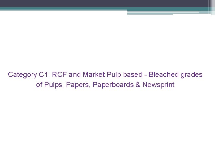 Category C 1: RCF and Market Pulp based - Bleached grades of Pulps, Paperboards