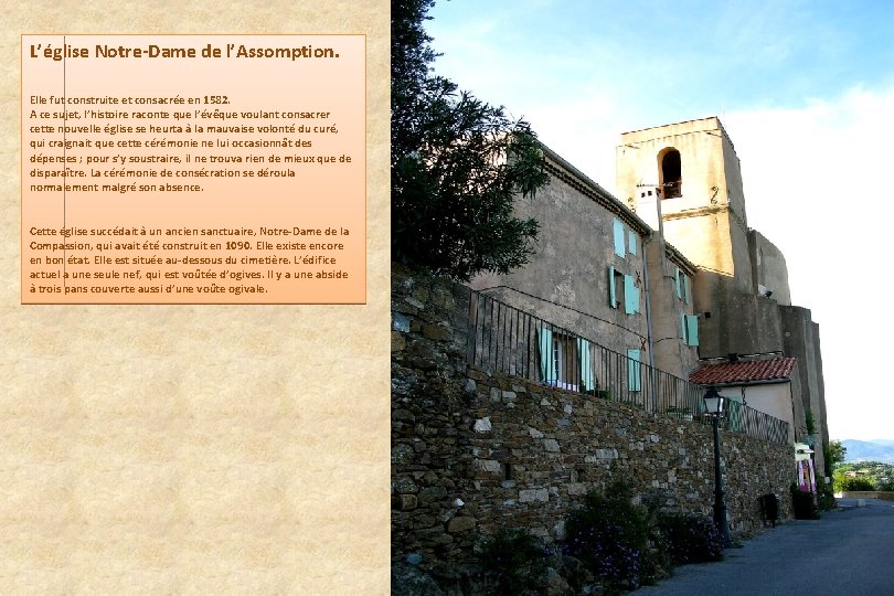 L’église Notre-Dame de l’Assomption. Elle fut construite et consacrée en 1582. A ce sujet,