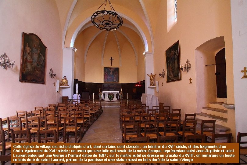 Cette église de village est riche d’objets d’art, dont certains sont classés : un