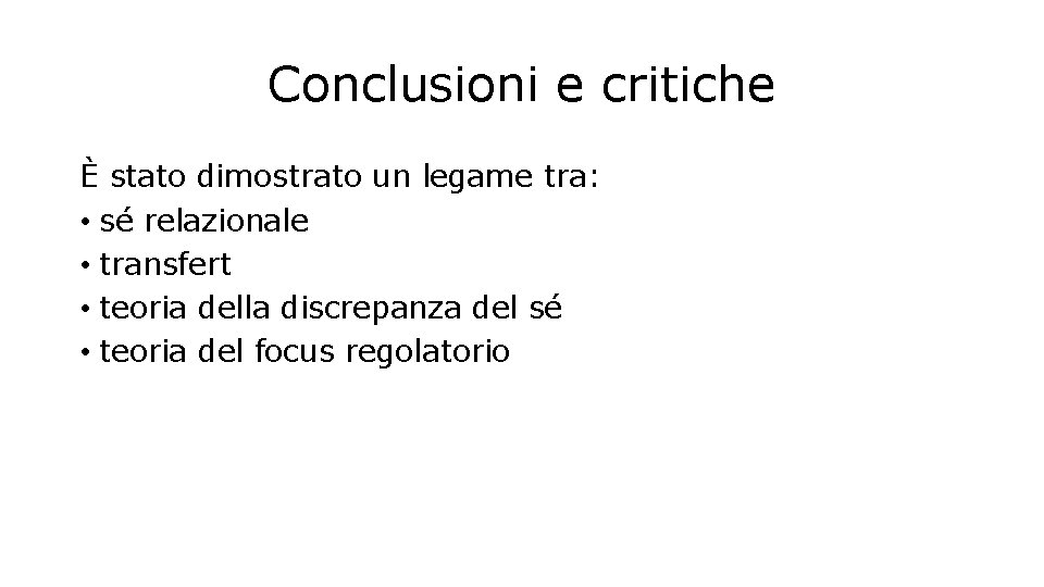 Conclusioni e critiche È stato dimostrato un legame tra: • sé relazionale • transfert