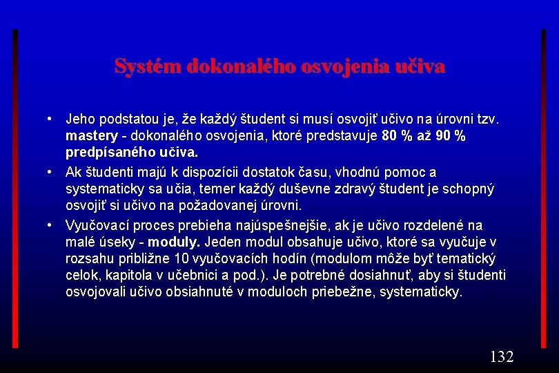 Systém dokonalého osvojenia učiva • Jeho podstatou je, že každý študent si musí osvojiť