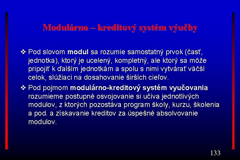 Modulárno – kreditový systém výučby v Pod slovom modul sa rozumie samostatný prvok (časť,