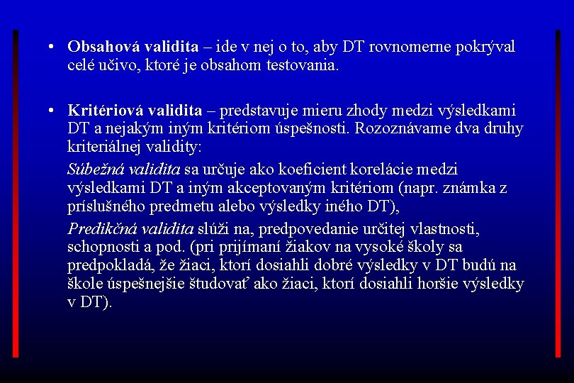  • Obsahová validita – ide v nej o to, aby DT rovnomerne pokrýval