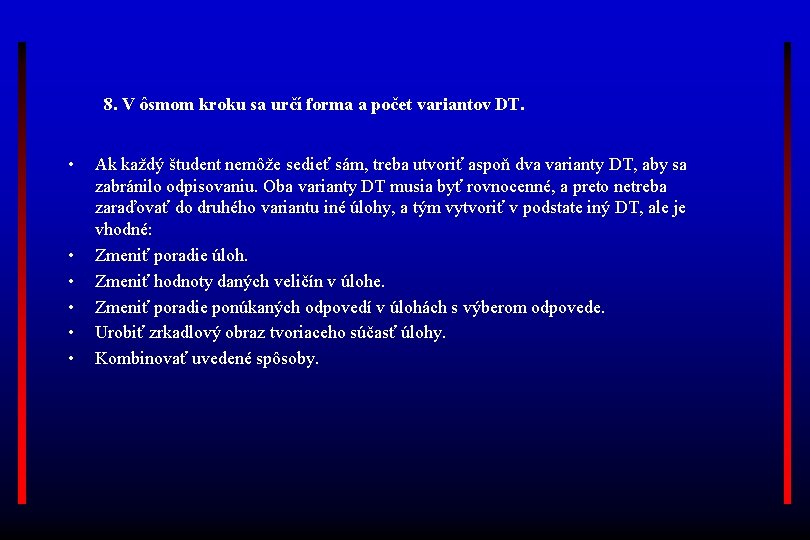 8. V ôsmom kroku sa určí forma a počet variantov DT. • • •