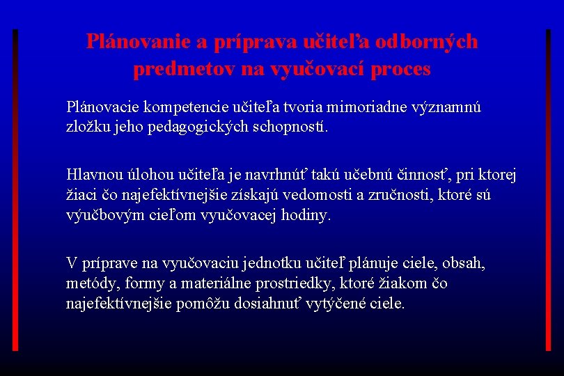 Plánovanie a príprava učiteľa odborných predmetov na vyučovací proces Plánovacie kompetencie učiteľa tvoria mimoriadne