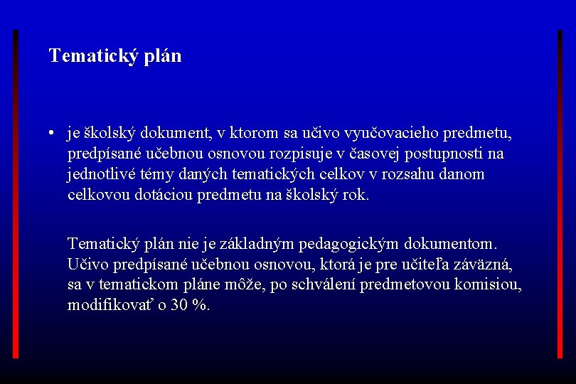 Tematický plán • je školský dokument, v ktorom sa učivo vyučovacieho predmetu, predpísané učebnou
