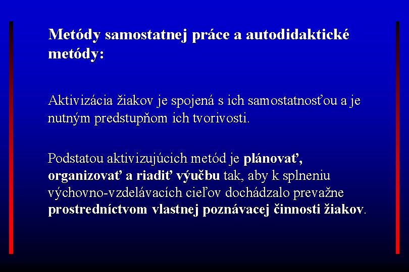 Metódy samostatnej práce a autodidaktické metódy: Aktivizácia žiakov je spojená s ich samostatnosťou a