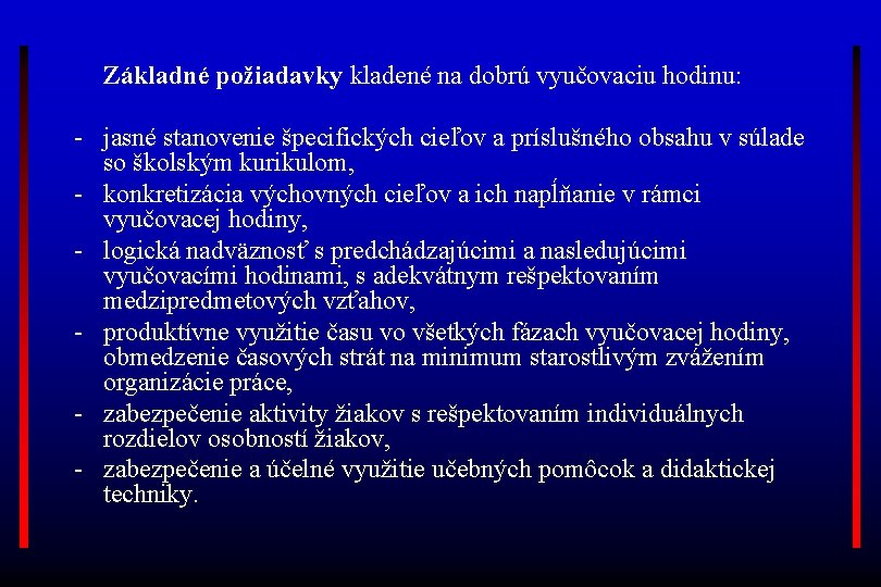 Základné požiadavky kladené na dobrú vyučovaciu hodinu: - jasné stanovenie špecifických cieľov a príslušného