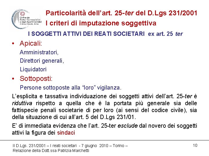 Particolarità dell’art. 25 -ter del D. Lgs 231/2001 I criteri di imputazione soggettiva I