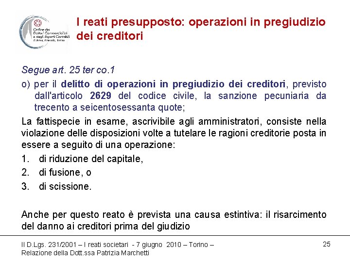 I reati presupposto: operazioni in pregiudizio dei creditori Segue art. 25 ter co. 1