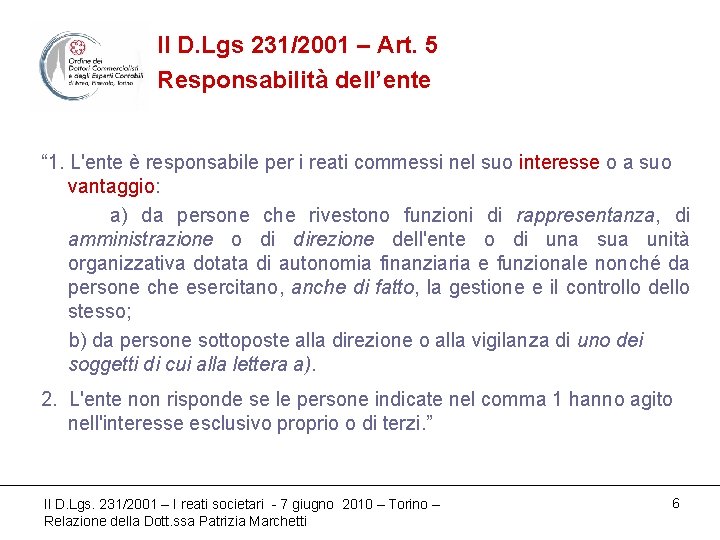 Il D. Lgs 231/2001 – Art. 5 Responsabilità dell’ente “ 1. L'ente è responsabile