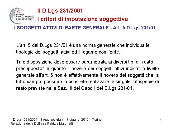 Il D. Lgs 231/2001 I criteri di imputazione soggettiva I SOGGETTI ATTIVI DI PARTE
