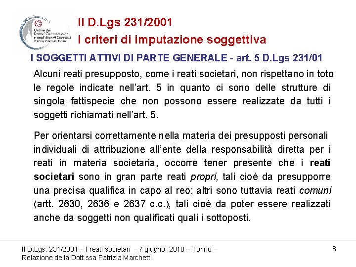 Il D. Lgs 231/2001 I criteri di imputazione soggettiva I SOGGETTI ATTIVI DI PARTE