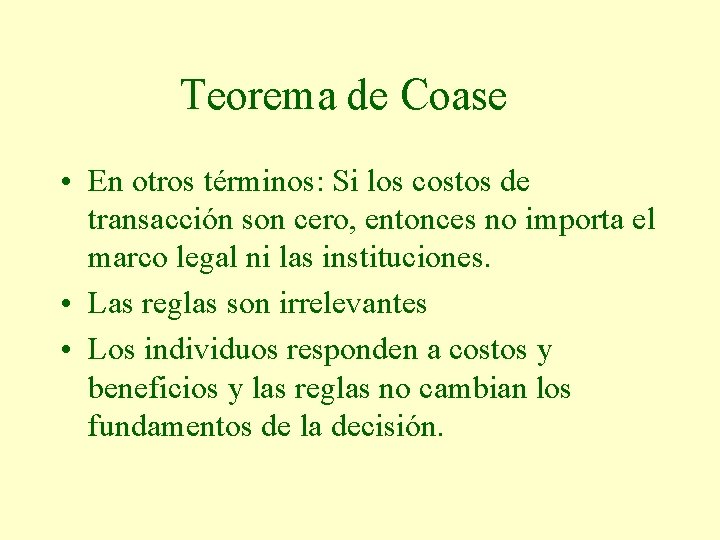 Teorema de Coase • En otros términos: Si los costos de transacción son cero,