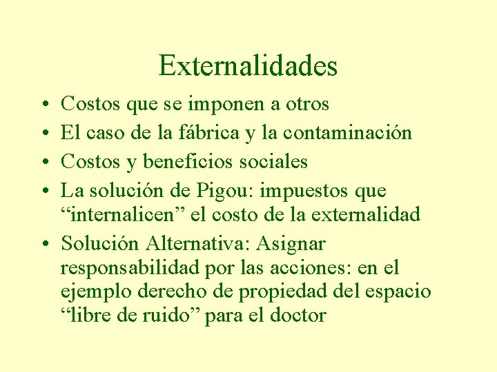 Externalidades • • Costos que se imponen a otros El caso de la fábrica