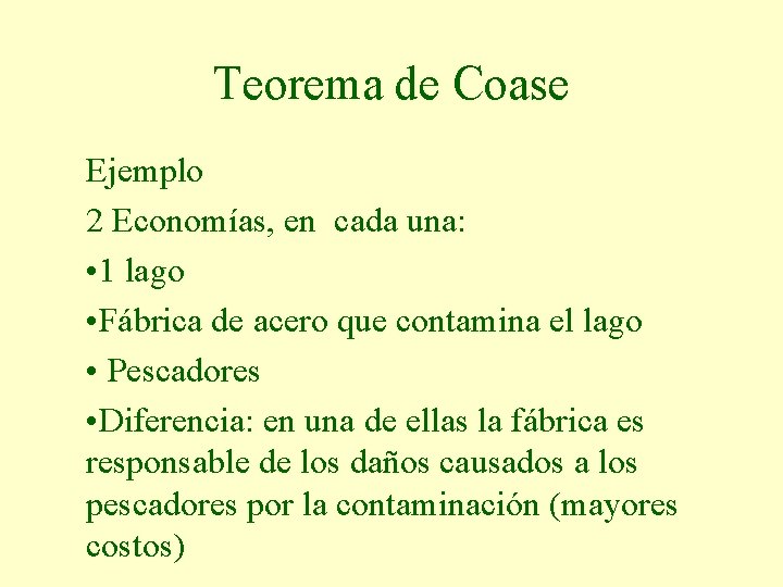 Teorema de Coase Ejemplo 2 Economías, en cada una: • 1 lago • Fábrica