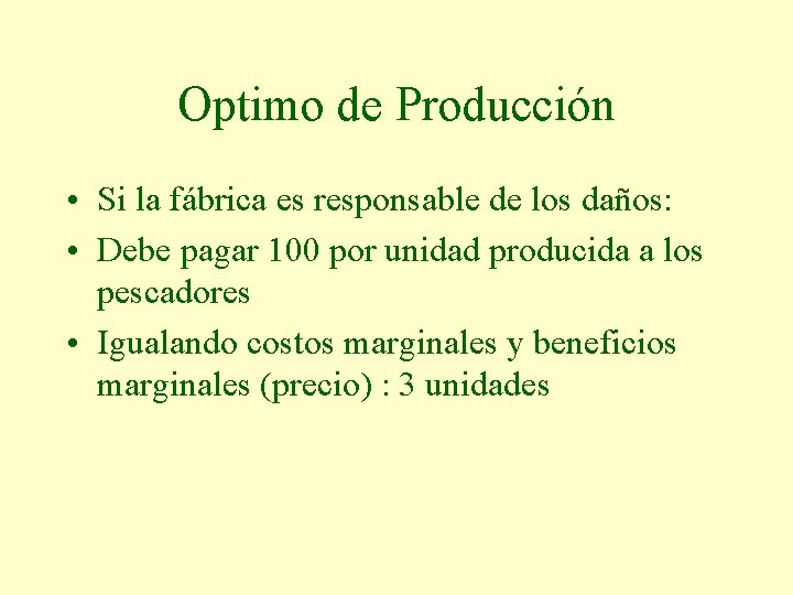 Optimo de Producción • Si la fábrica es responsable de los daños: • Debe