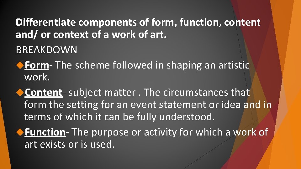 Differentiate components of form, function, content and/ or context of a work of art. Differentiate components of form, function, content and/ or context of a work of art.