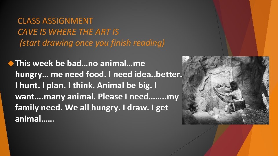 CLASS ASSIGNMENT CAVE IS WHERE THE ART IS (start drawing once you finish reading) CLASS ASSIGNMENT CAVE IS WHERE THE ART IS (start drawing once you finish reading)