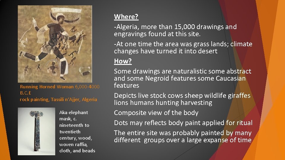 Running Horned Woman 6, 000 -4000 B. C. E rock painting, Tassili n’Ajjer, Algeria Running Horned Woman 6, 000 -4000 B. C. E rock painting, Tassili n’Ajjer, Algeria