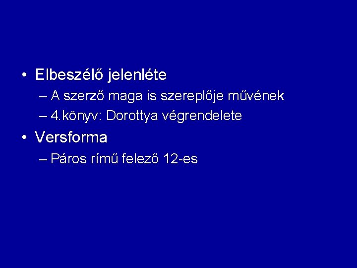 • Elbeszélő jelenléte – A szerző maga is szereplője művének – 4. könyv: • Elbeszélő jelenléte – A szerző maga is szereplője művének – 4. könyv: