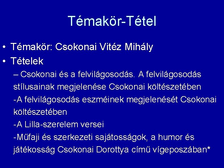 Témakör-Tétel • Témakör: Csokonai Vitéz Mihály • Tételek – Csokonai és a felvilágosodás. A Témakör-Tétel • Témakör: Csokonai Vitéz Mihály • Tételek – Csokonai és a felvilágosodás. A