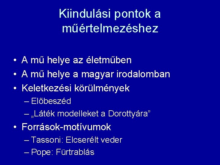 Kiindulási pontok a műértelmezéshez • A mű helye az életműben • A mű helye Kiindulási pontok a műértelmezéshez • A mű helye az életműben • A mű helye