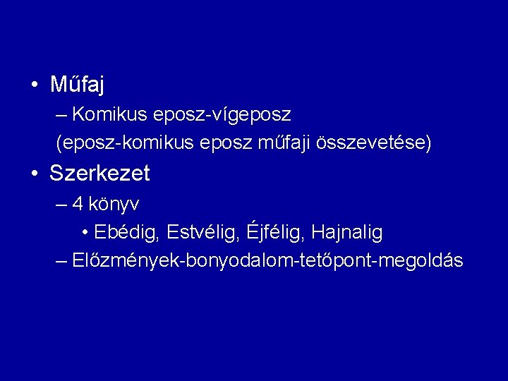• Műfaj – Komikus eposz-vígeposz (eposz-komikus eposz műfaji összevetése) • Szerkezet – 4 • Műfaj – Komikus eposz-vígeposz (eposz-komikus eposz műfaji összevetése) • Szerkezet – 4