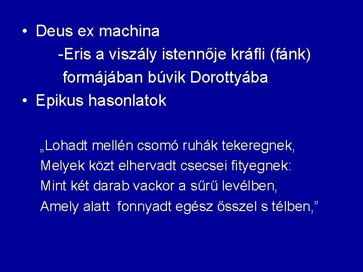 • Deus ex machina -Eris a viszály istennője kráfli (fánk) formájában búvik Dorottyába • Deus ex machina -Eris a viszály istennője kráfli (fánk) formájában búvik Dorottyába