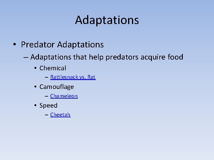 Adaptations • Predator Adaptations – Adaptations that help predators acquire food • Chemical –