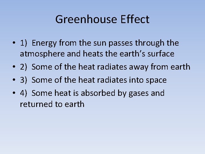 Greenhouse Effect • 1) Energy from the sun passes through the atmosphere and heats