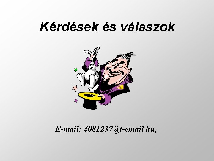 Kérdések és válaszok E-mail: 4081237@t-email. hu, 