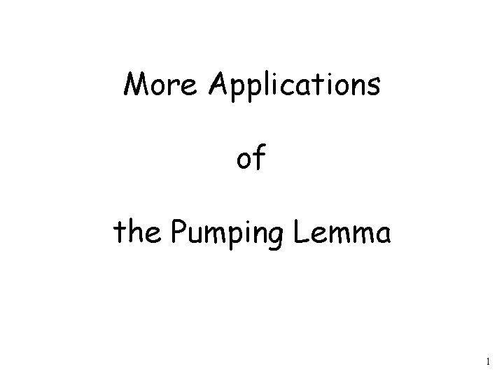 More Applications of the Pumping Lemma 1 