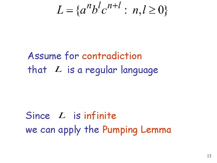 Assume for contradiction that is a regular language Since is infinite we can apply