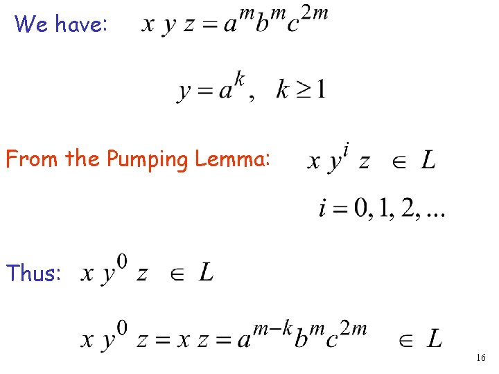 We have: From the Pumping Lemma: Thus: 16 