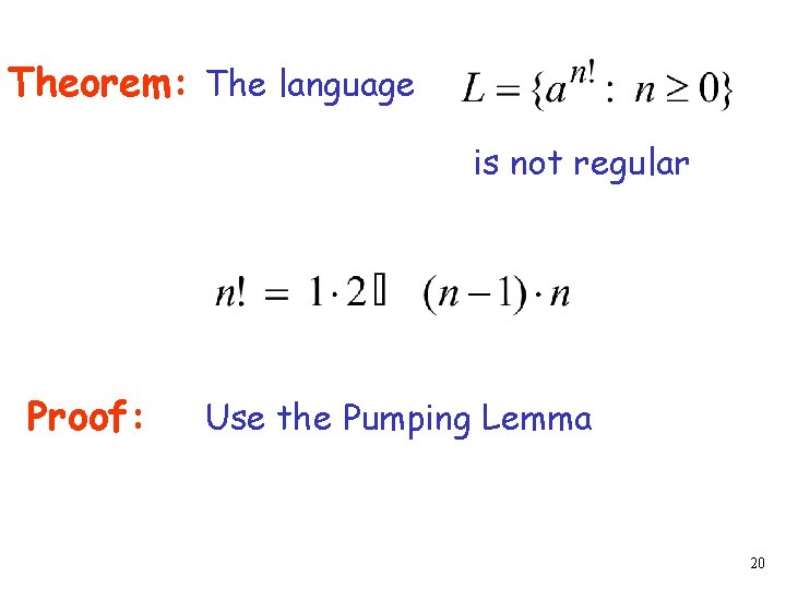Theorem: The language is not regular Proof: Use the Pumping Lemma 20 