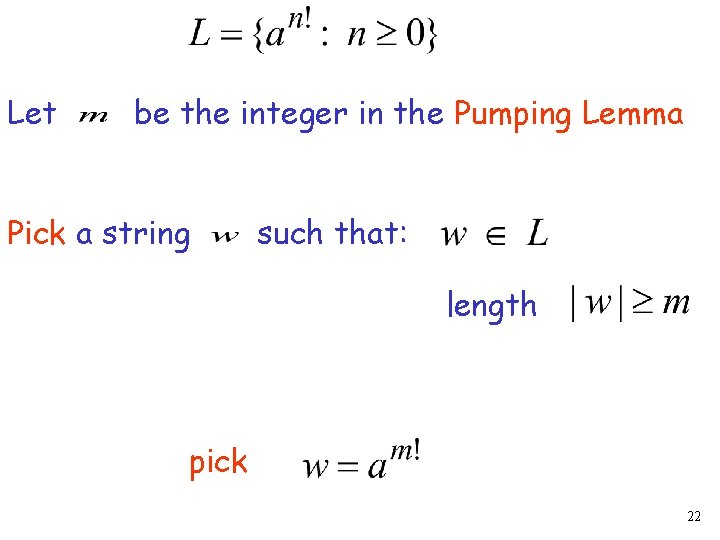 Let be the integer in the Pumping Lemma Pick a string such that: length