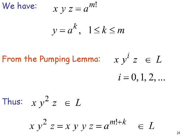 We have: From the Pumping Lemma: Thus: 24 