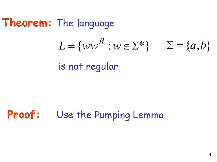 Theorem: The language is not regular Proof: Use the Pumping Lemma 4 