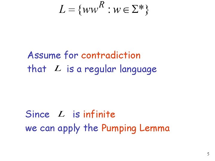 Assume for contradiction that is a regular language Since is infinite we can apply